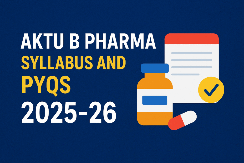 AKTU B Pharma Syllabus and PYQs 2025-26
